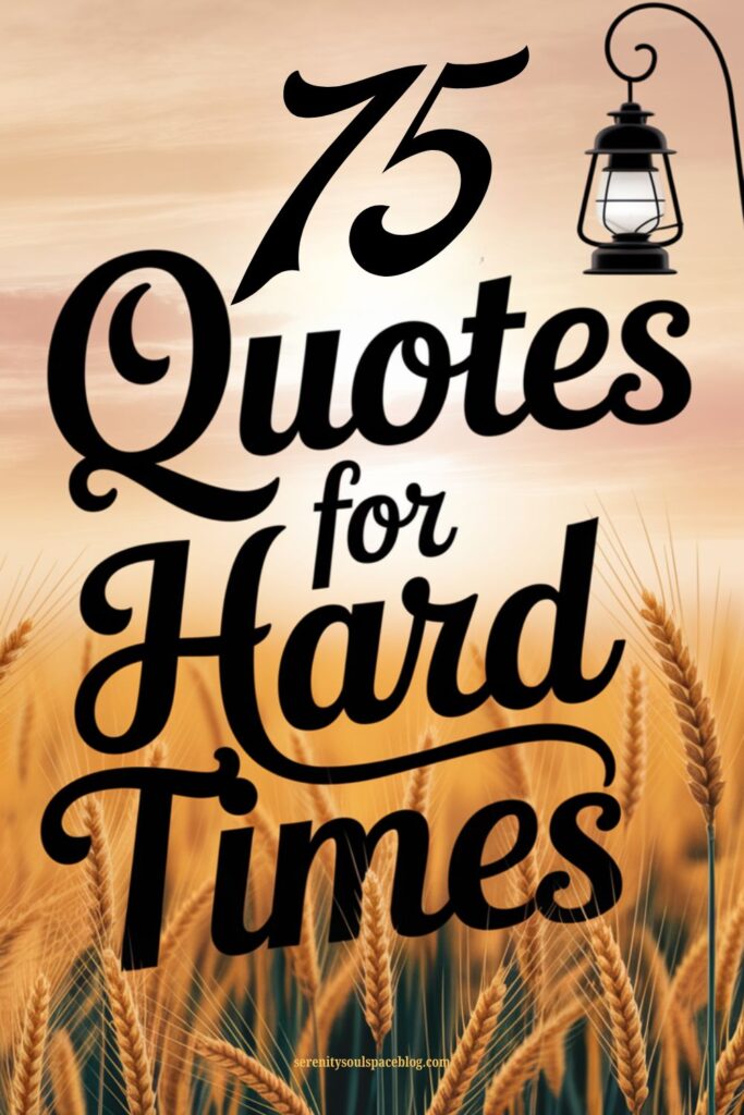 Pinterest-style graphic featuring a warm wheat field at sunset with bold text reading “75 Quotes for Hard Times” and a small lantern illustration, conveying encouragement and hope.