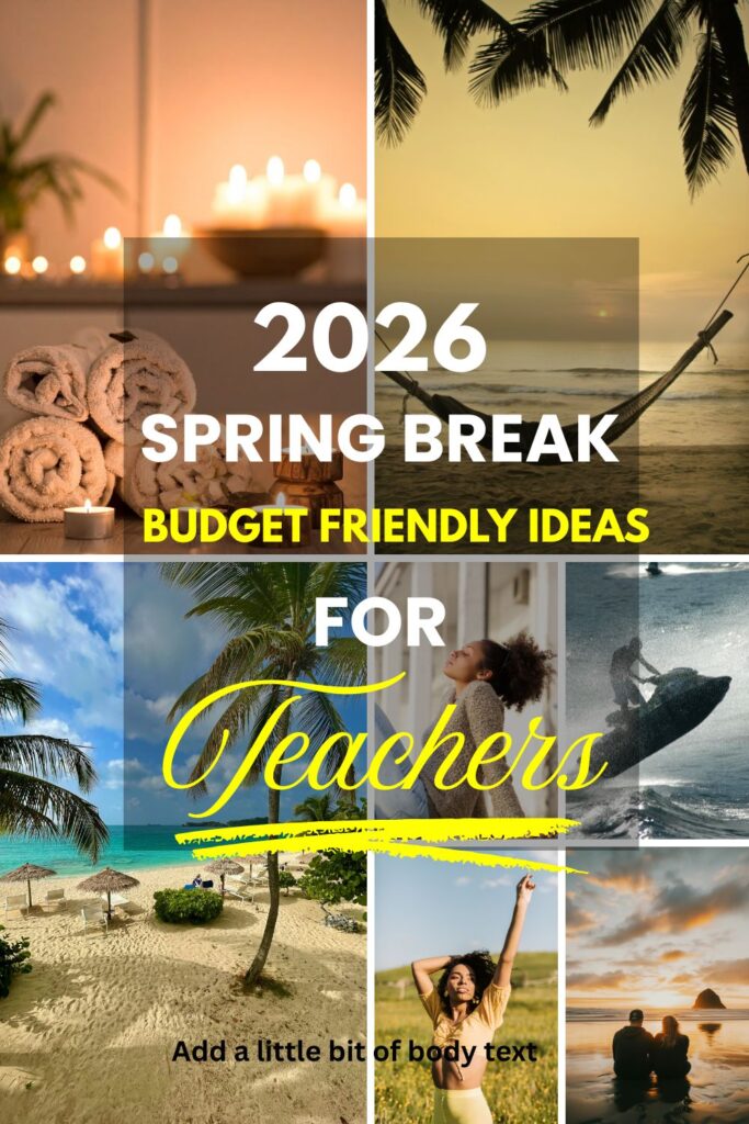 2026 spring break budget friendly ideas for teachers collage with spa, beach, hammock at sunset, palm trees, relaxing and travel lifestyle scenes.