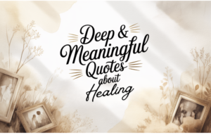 Typography-style graphic with the words “Deep & Meaningful Quotes about Healing” on a soft neutral background with subtle botanical accents and decorative lines.