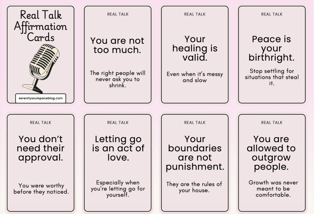 Free printable Real Talk Affirmation Cards from Serenity Soul Space featuring bold black text on soft blush pink cards with empowering quotes including You Are Not Too Much, Your Healing Is Valid, Peace Is Your Birthright, You Don't Need Their Approval, Letting Go Is An Act Of Love, Your Boundaries Are Not Punishment, and You Are Allowed To Outgrow People.