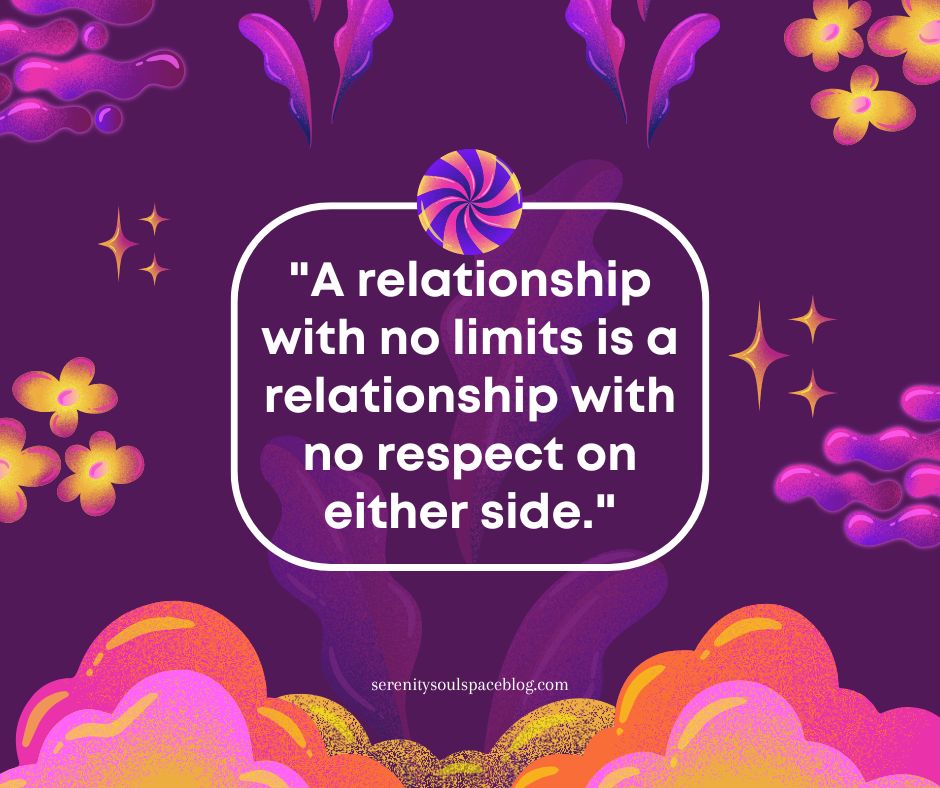 Purple illustrated quote graphic with abstract pink, orange, and yellow floral and cloud-like shapes surrounding a white rounded text box that reads, “A relationship with no limits is a relationship with no respect on either side.” The website serenitysoulspaceblog.com appears at the bottom.
