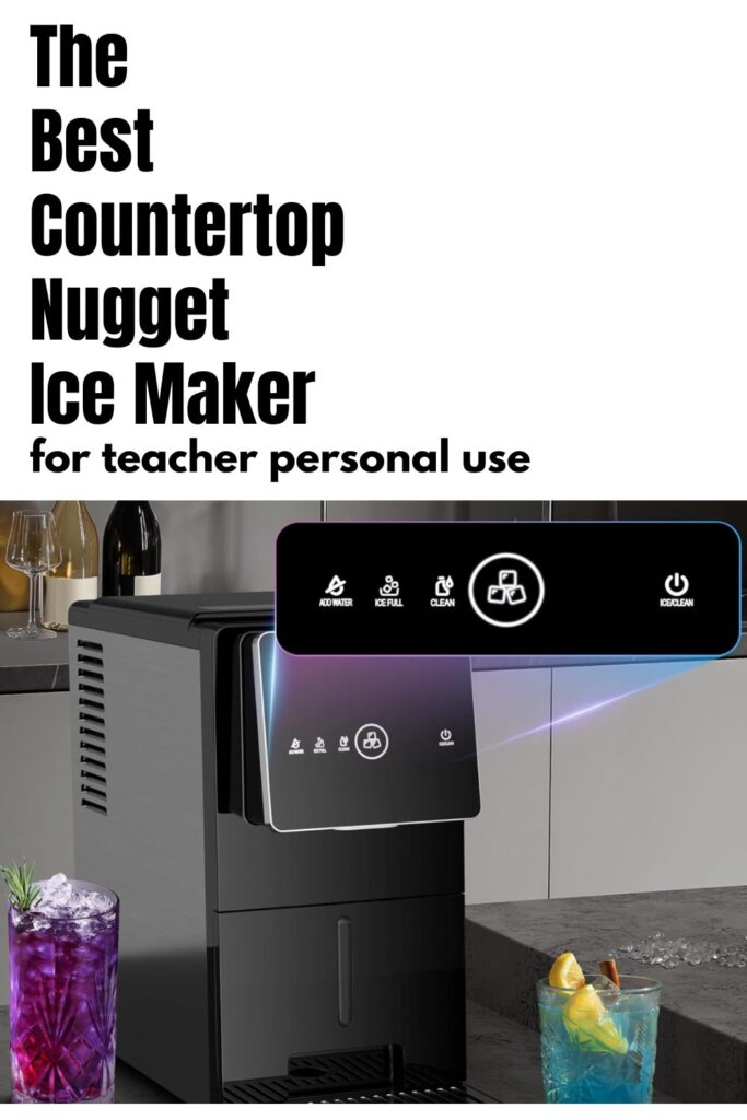 Pinterest-style graphic reading “The Best Countertop Nugget Ice Maker for teacher personal use” above a black countertop nugget ice maker with a touch control panel, shown on a kitchen counter beside colorful iced drinks.