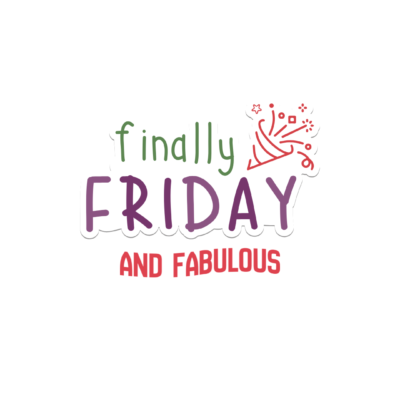 Colorful text graphic that reads “Finally Friday and Fabulous” with a small celebratory party popper illustration, conveying excitement and relief that the weekend has arrived.