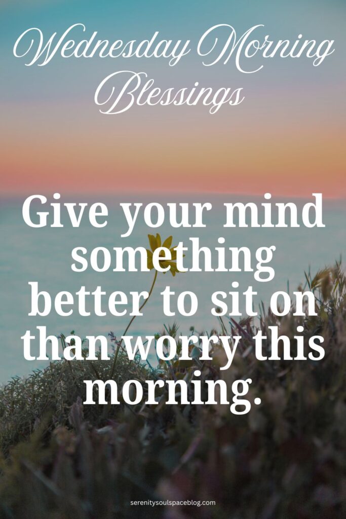 Pinterest-style image of a soft sunrise over the ocean with a single yellow flower in the foreground. Text reads “Wednesday Morning Blessings” and “Give your mind something better to sit on than worry this morning.” The website name appears at the bottom.
