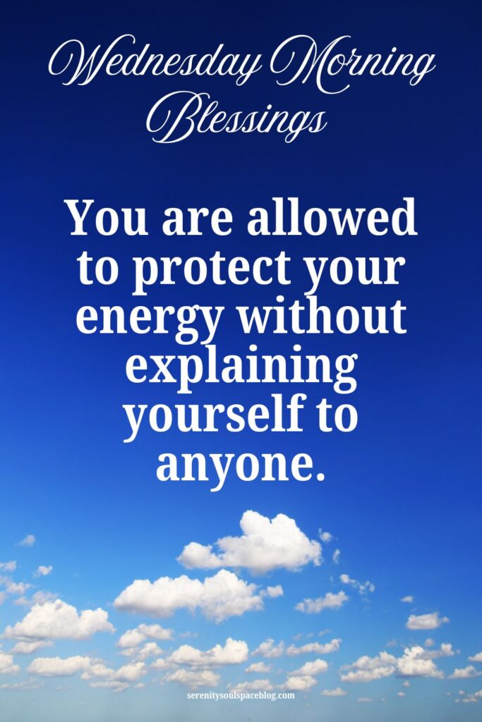 Pinterest-style image with a bright blue sky and soft white clouds. Text reads “Wednesday Morning Blessings” and “You are allowed to protect your energy without explaining yourself to anyone.”