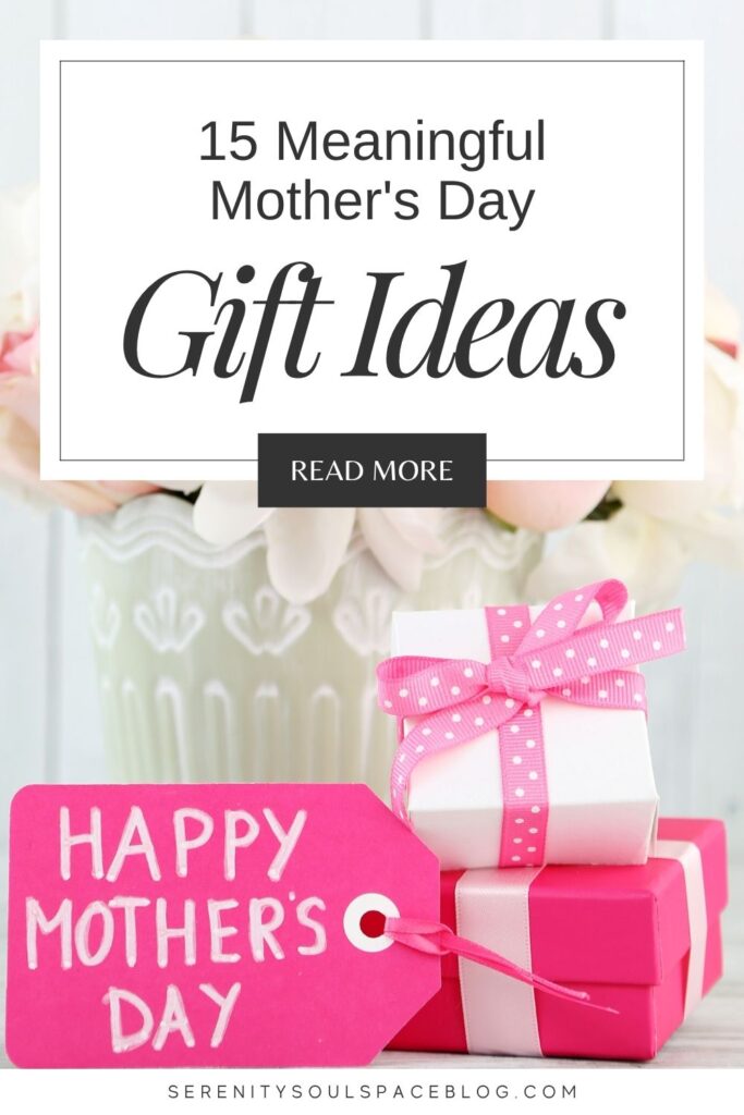 Stacked pink and white gift boxes with polka dot ribbon beside a “Happy Mother’s Day” tag, set in front of soft flowers, with overlay text reading “15 Meaningful Mother’s Day Gift Ideas” and a “Read More” button, plus serenitysoulspaceblog.com at the bottom.