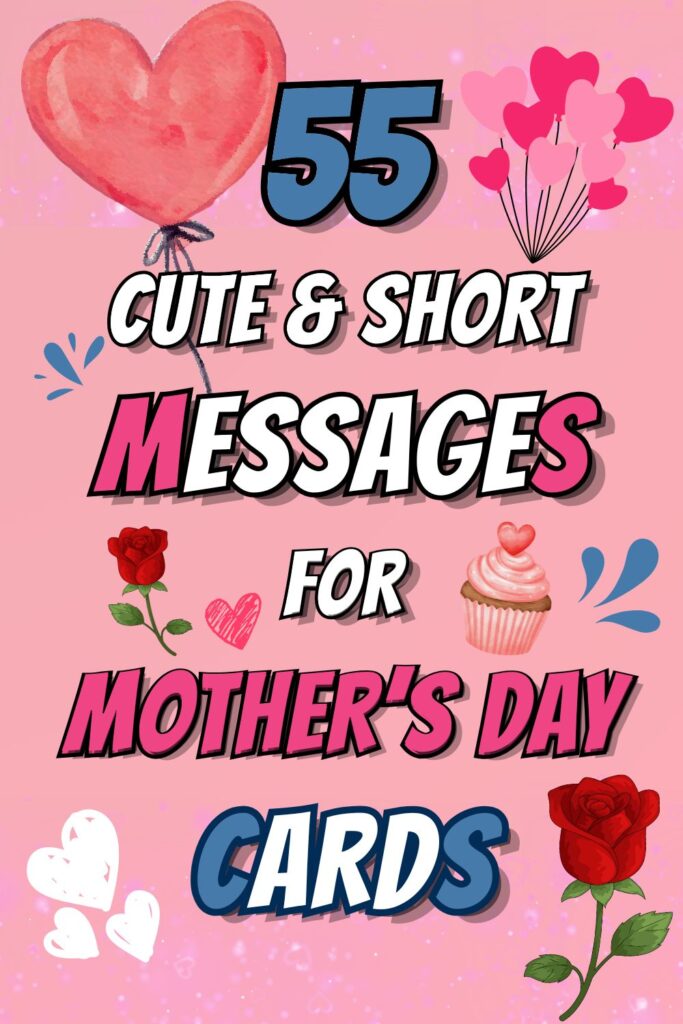 Pinterest-style graphic with a pink background featuring bold, outlined text that reads “55 Cute & Short Messages for Mother’s Day Cards,” surrounded by heart balloons, roses, a cupcake, and playful doodle accents in red, pink, and blue tones.