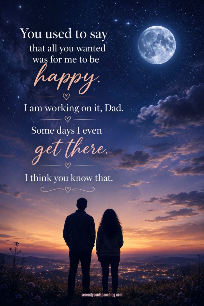 Father’s Day in Heaven quote pin featuring two silhouettes standing together on a hilltop beneath a glowing full moon and star-filled night sky. The heavenly scene includes soft clouds, distant city lights, and the quote, “You used to say that all you wanted was for me to be happy. I am working on it, Dad. Some days I even get there. I think you know that.”