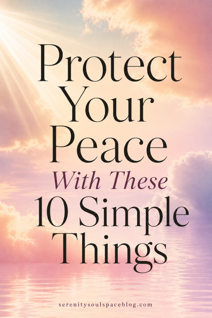 Inspirational Pinterest pin featuring a dreamy pastel sky with soft pink, peach, and lavender clouds reflecting on calm water. Sunbeams shine through the clouds as large black serif text in the center reads, “Protect Your Peace With These 10 Simple Things.” The serene color palette and peaceful atmosphere create a calming visual focused on emotional wellness, self-care, and inner peace.