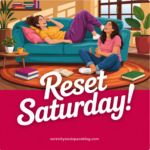 Colorful illustrated “Reset Saturday!” graphic featuring two female friends laughing together in a cozy living room. One woman is relaxing on a teal couch while the other sits on the floor holding a mug. Bright pink, orange, and teal colors, books, plants, and a warm weekend atmosphere create a cheerful self-care and friendship theme.