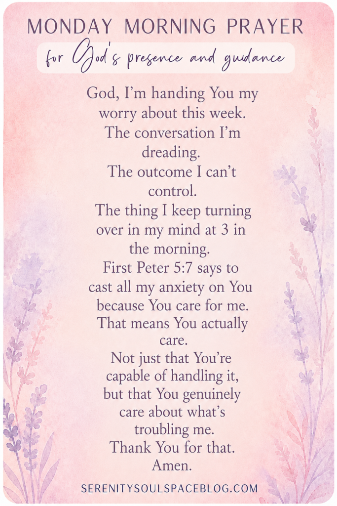Monday morning prayer Pinterest pin with a soft pink and lavender watercolor floral background. The prayer asks God to take worries about the week ahead, difficult conversations, uncertain outcomes, and anxiety, referencing 1 Peter 5:7 and trusting that God cares deeply about every concern.