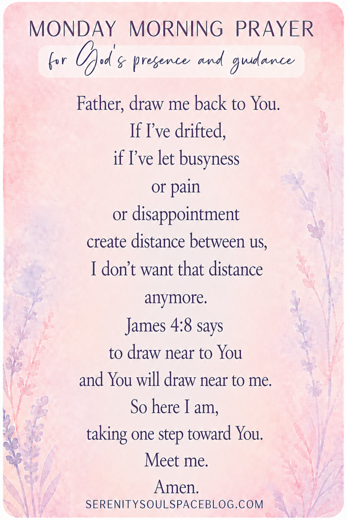 Monday morning prayer Pinterest pin featuring a soft pink watercolor background with lavender floral accents along both sides. The design includes the heading “Monday Morning Prayer,” a handwritten-style subtitle reading “for God’s presence and guidance,” and a centered prayer about drawing closer to God, trusting Him through busyness, pain, and disappointment. The pin ends with the scripture reference James 4:8