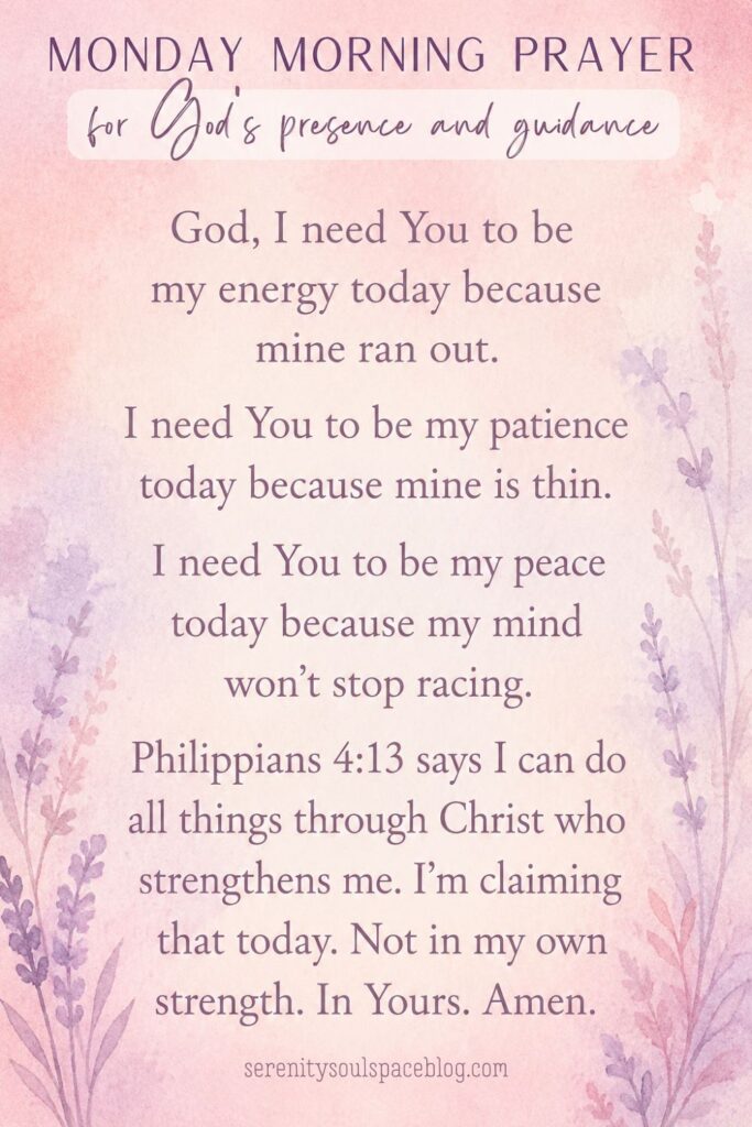 Pastel pink and lavender Pinterest prayer graphic titled “Monday Morning Prayer for God’s Presence and Guidance.” The prayer asks God for energy, patience, and peace during difficult moments, references Philippians 4:13, and encourages trusting Christ’s strength when personal strength runs out. Soft watercolor floral accents frame the inspirational faith-based message.